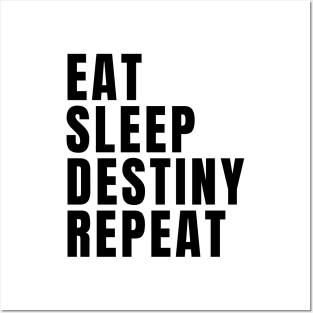 Eat Sleep Destiny Repeat Posters and Art